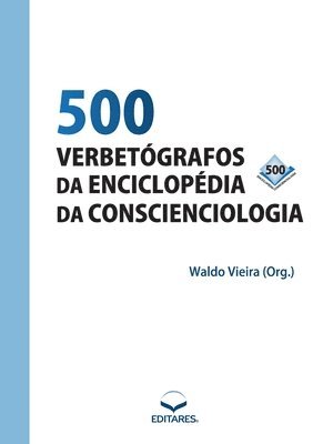 Waldo Vieira - 500 Verbetógrafos da Enciclopédia da Conscienciologia, Häftad