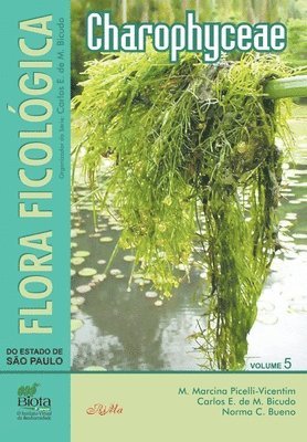 Carlos E de M Bicudo, Norma C Bueno, M Marcina Picelli-Vicentim - Flora Ficológica do Estado de São Paulo - Volume 5, Häftad