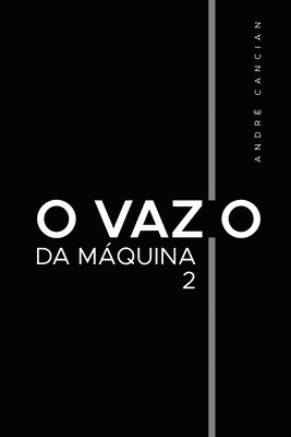 André Cancian - O Vazio da Máquina 2, Häftad