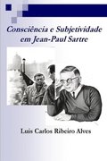 Concincia e Subjetividade: em Jean-Paul Sartre