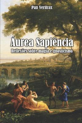 Pan Veritrax - Áurea Sapiência: Reflexões Sobre Gnosticismo E Magia, Häftad