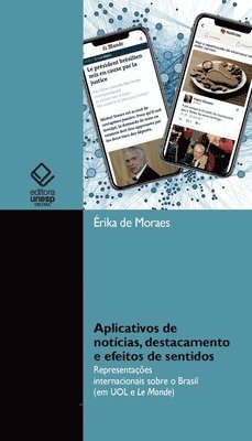 Érika de Moraes - Aplicativos de notícias, destacamento e efeitos de sentidos, Häftad