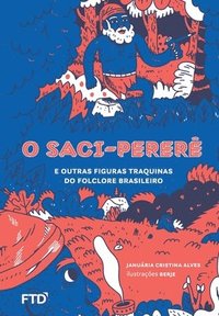 O Saci-perere e outras figuras traquinas do folclore brasileiro