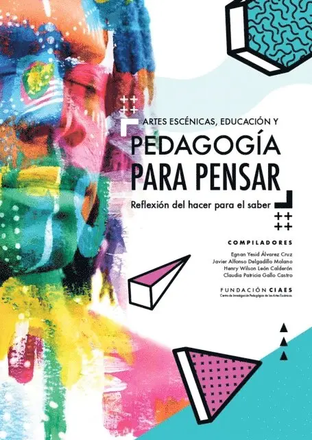 Claudia Patricia Gallo, Henry Wilson Leon, Lisbet Cecilia Cepeda, Pedro Morales Lopez, Hanz Plata, Rosangela Martins, Miguel Angel Rodriguez, Egnan Yesid Alvarez, Javier Alfonso Delgadillo - ARTES ESCÉNICAS, EDUCACIÓN Y PEDAGOGÍA PARA PENSAR, E-bok. Tillgänglighet: Lägg i varukorg