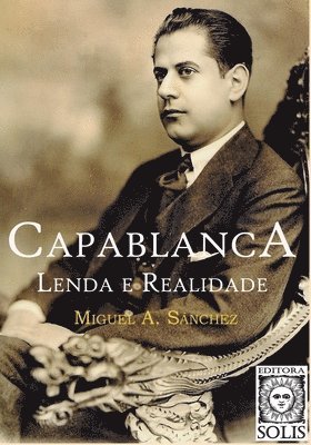 Miguel Angel Sanchez - Capablanca, Lenda e Realidade, Häftad