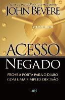 John Bevere - Acesso Negado: Feche a Porta para o Diabo com Uma Simples Decisão, Häftad