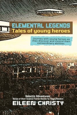 Eileen Christy - Elemental Legends-Tales of young heroes, Häftad. Tillgänglighet: Lägg i varukorg