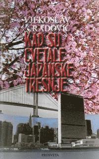 Vjekoslav Radovic - Kada Su Cvetale Japanske Tresnje, Häftad