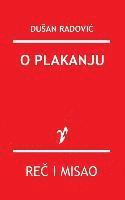 Dusan Radovic - O Plakanju, Häftad. Tillgänglighet: Lägg i varukorg