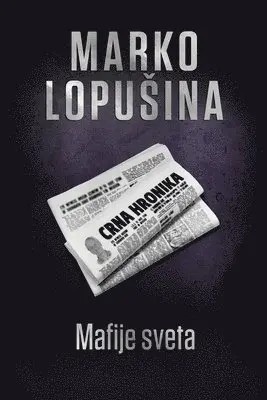 Marko Lopusina - Mafije sveta, Häftad. Tillgänglighet: Lägg i varukorg