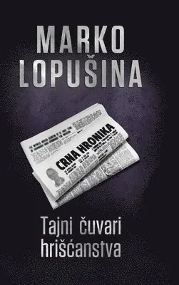 Marko Lopusina - Tajni čuvari hriscanstva, Inbunden. Tillgänglighet: Lägg i varukorg