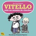 Vitello pide un montn de chuches