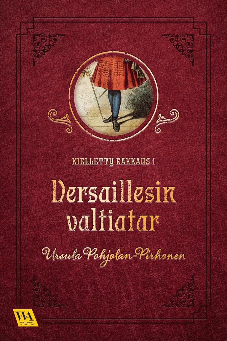 Ursula Pohjolan-Pirhonen - Versaillesin valtiatar, E-bok