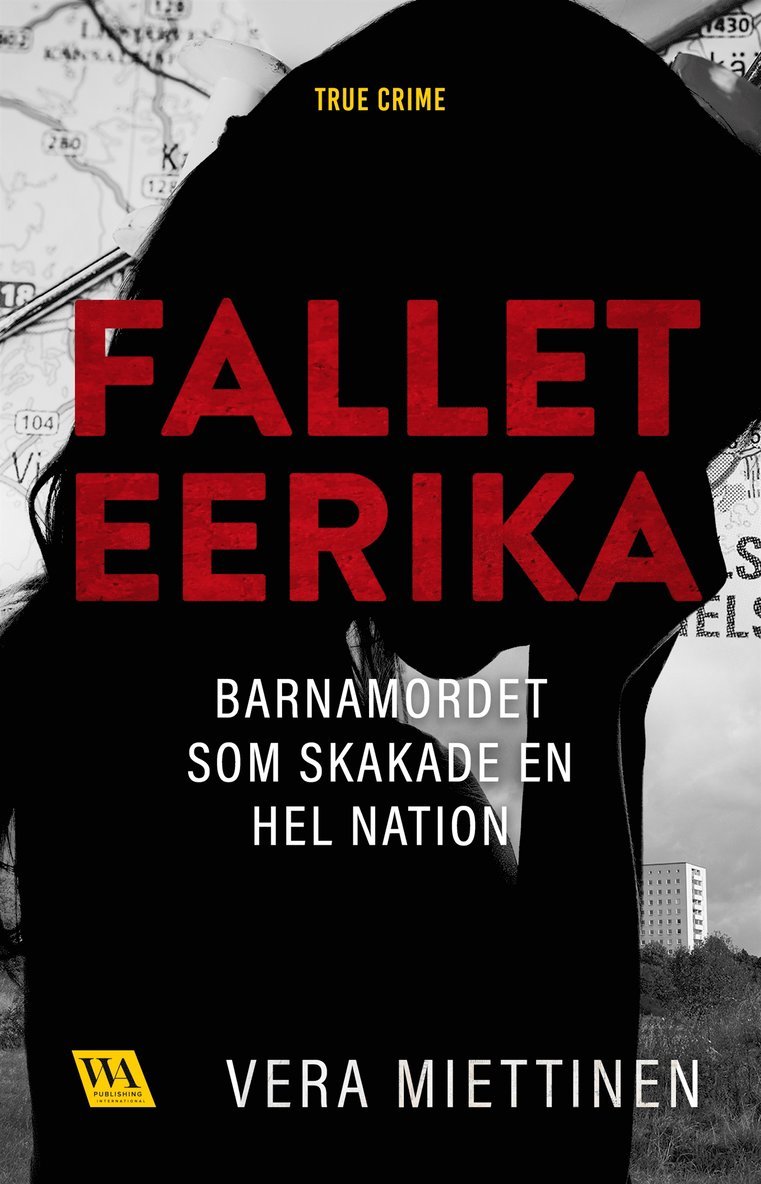 Vera Miettinen - Fallet Eerika – barnamordet som skakade en hel nation, E-bok
