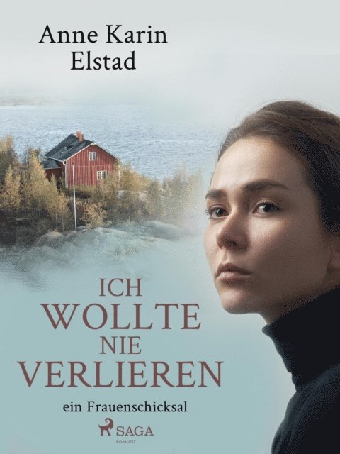 Anne Karin Elstad - Ich wollte nie verlieren - ein Frauenschicksal, E-bok