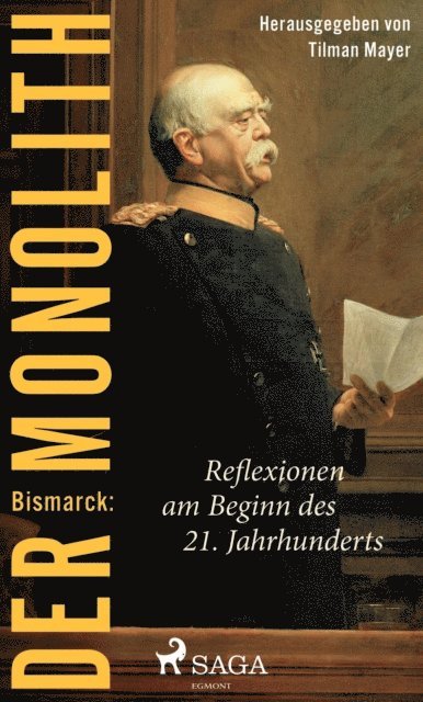 Tilman Mayer - Bismarck: Der Monolith - Reflexionen am Beginn des 21. Jahrhunderts, E-bok