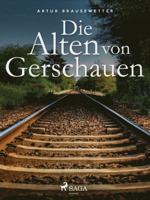 Artur Brausewetter - Die Alten von Gerschauen, E-bok
