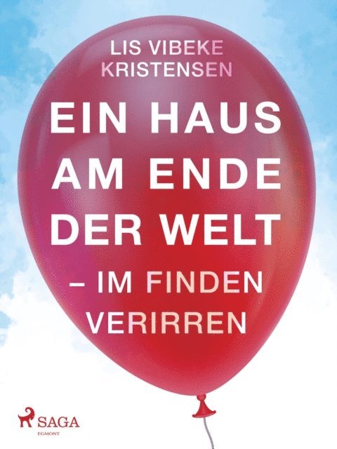 Lis Vibeke Kristensen - Ein Haus am Ende der Welt - Im Finden verirren, E-bok