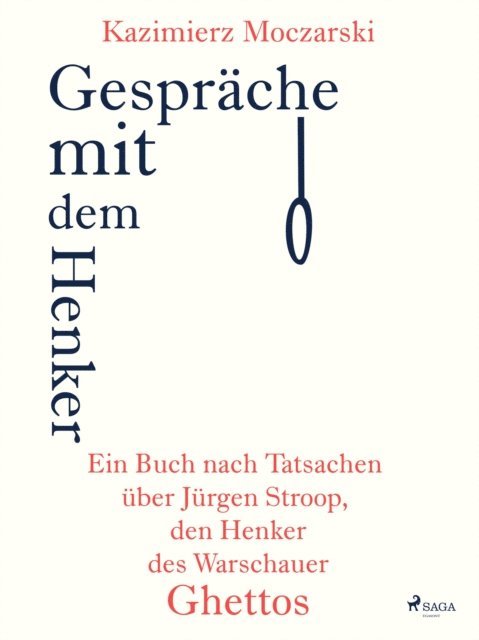 Kazimierz Moczarski - Gespräche mit dem Henker. Ein Buch nach Tatsachen über den SS-General Jürgen Stroop, den Henker des Warschauer Ghettos, E-bok. Tillgänglighet: Lägg i varukorg