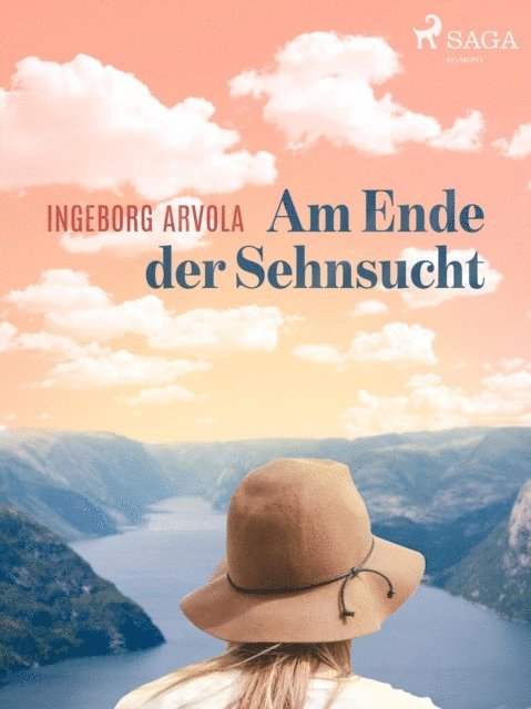Ingeborg Arvola - Am Ende der Sehnsucht, E-bok