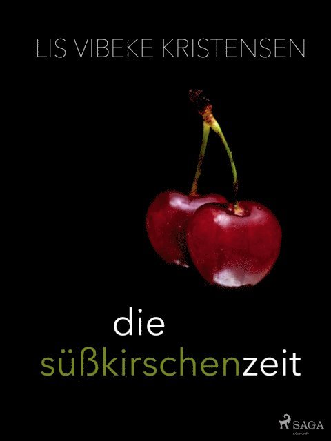 Lis Vibeke Kristensen - Die Süßkirschenzeit, E-bok