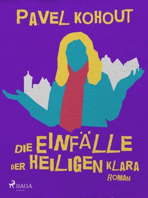 Pavel Kohout - Die Einfälle der heiligen Klara, E-bok