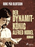 Der Dynamitkonig Alfred Nobel