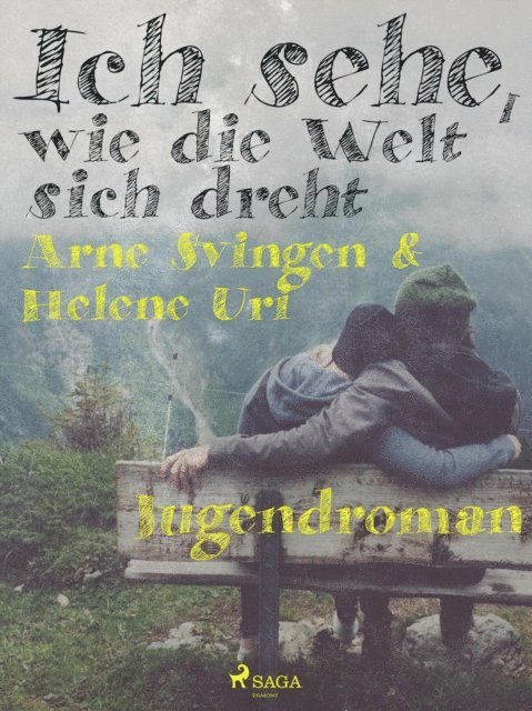 Arne Svingen, Helene Uri - Ich sehe, wie die Welt sich dreht, E-bok