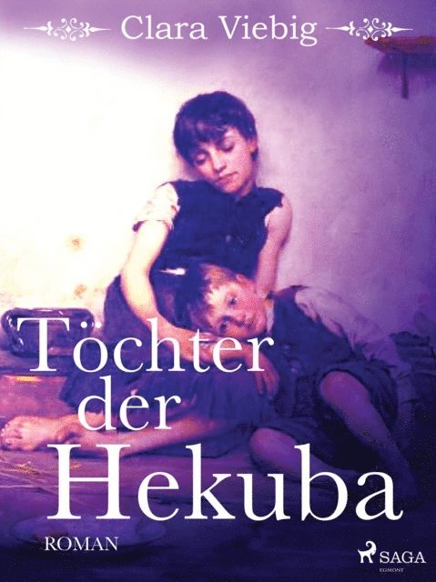 Clara Viebig - Töchter der Hekuba, E-bok