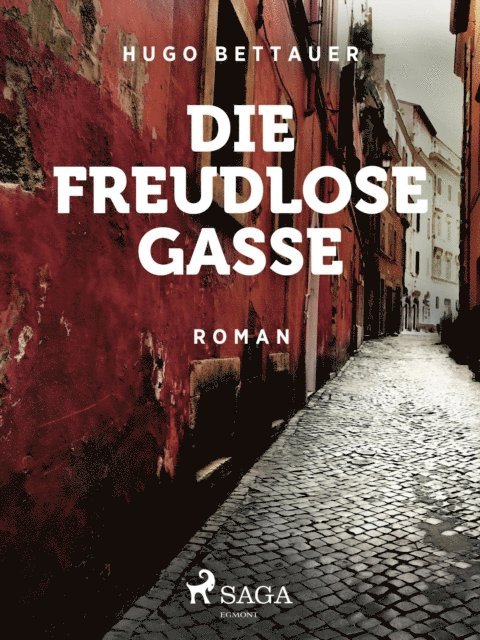 Hugo Bettauer - Die freudlose Gasse, E-bok