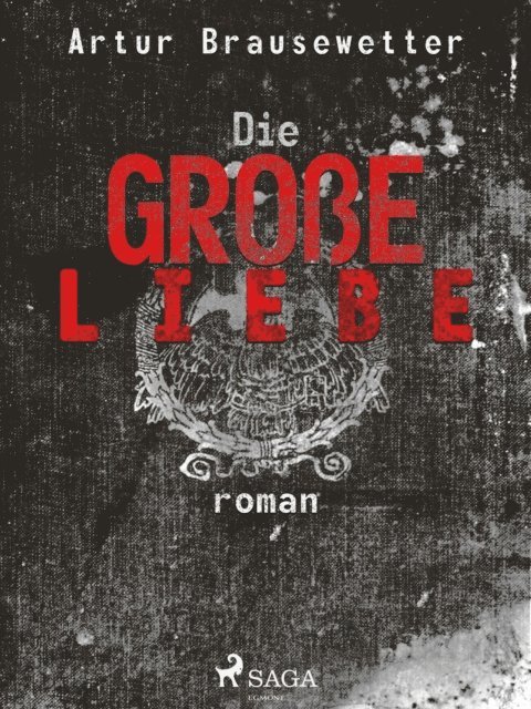 Artur Brausewetter - Die große Liebe, E-bok