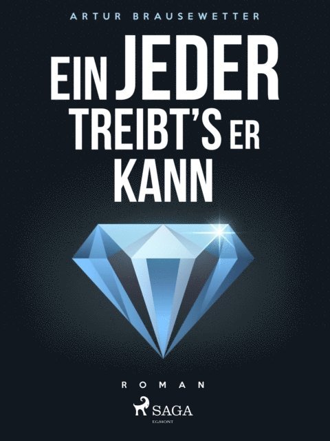Artur Brausewetter - Ein jeder treibt's, wie er kann, E-bok