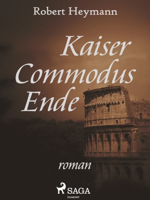 Robert Heymann - Kaiser Commodus Ende, E-bok