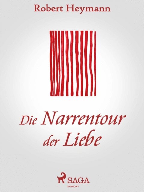 Robert Heymann - Die Narrentour der Liebe, E-bok