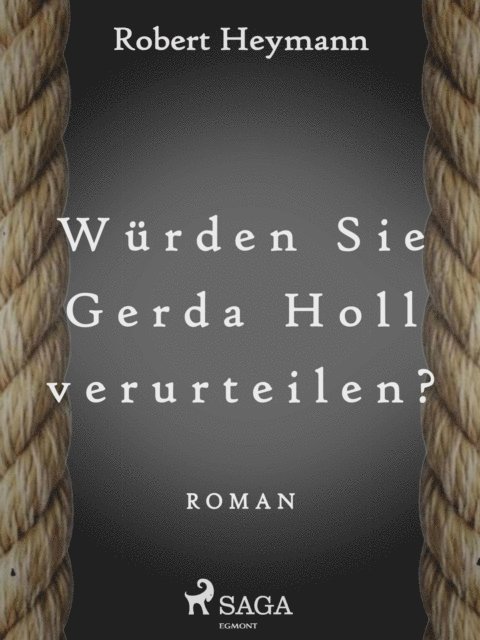 Robert Heymann - Würden Sie Gerda Holl verurteilen?, E-bok