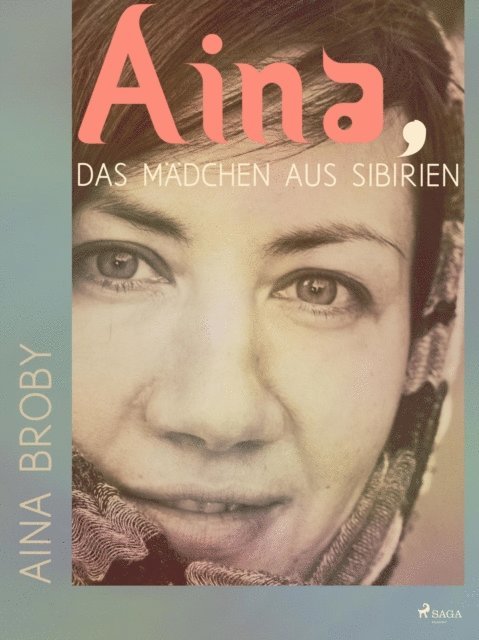 Aina Broby - Aina, das Mädchen aus Sibirien, E-bok