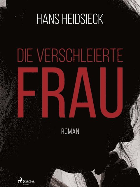 Hans Heidsieck - Die verschleierte Frau, E-bok