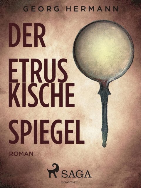 Georg Hermann - Der etruskische Spiegel, E-bok