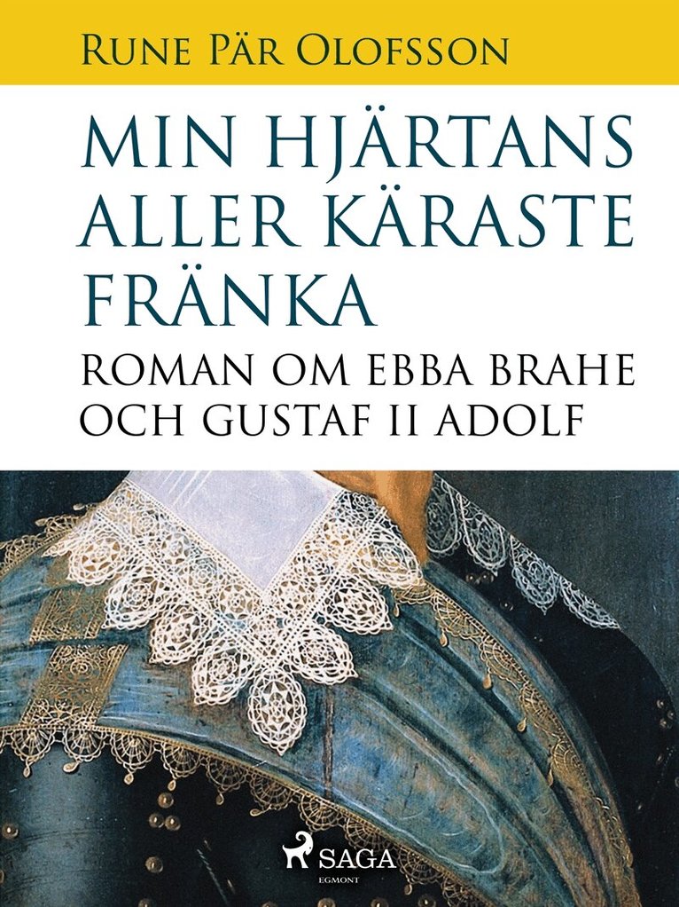 Rune Pär Olofsson - Min hjärtans aller käraste fränka : roman om Ebba Brahe och Gustaf II Adolf, E-bok