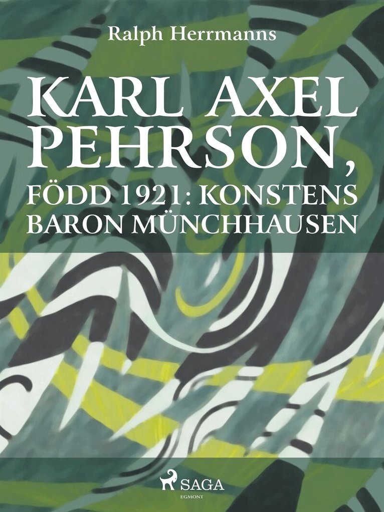 Ralph Herrmanns - Karl Axel Pehrson, född 1921: konstens baron Münchhausen, E-bok