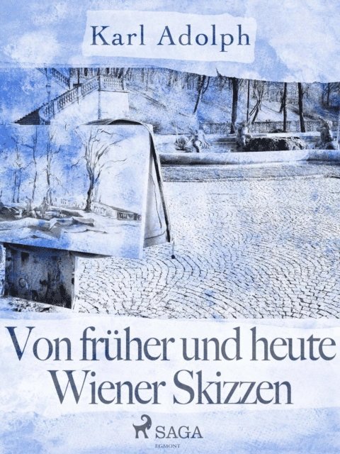 Karl Adolph - Von früher und heute. Wiener Skizzen, E-bok. Tillgänglighet: Lägg i varukorg
