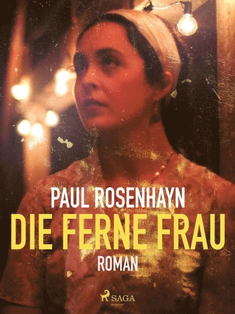 Paul Rosenhayn - Die ferne Frau, E-bok