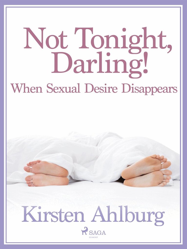 Kirsten Ahlburg - Not Tonight, Darling! When Sexual Desire Disappears, E-bok