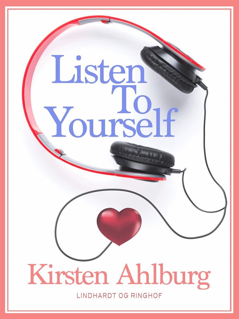 Kirsten Ahlburg - Listen to Yourself, E-bok