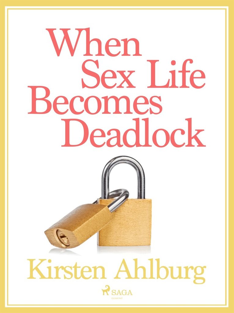 Kirsten Ahlburg - When Sex Life Becomes Deadlock, E-bok