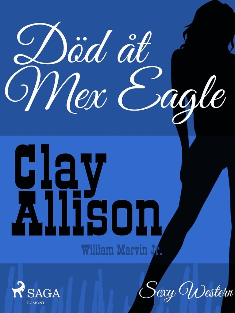 Clay Allison, William Marvin Jr - Död åt Mex Eagle, E-bok