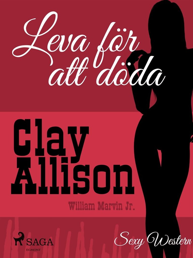 Clay Allison, William Marvin Jr - Leva för att döda, E-bok