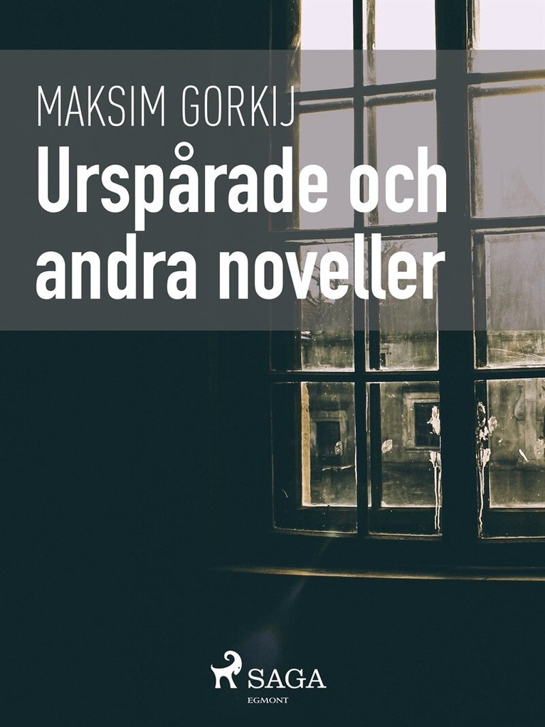 Maksim Gorkij - Urspårade och andra noveller, E-bok