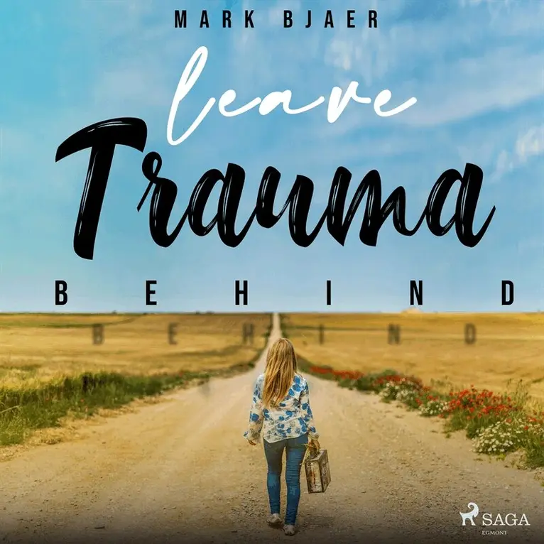 Mark Bjaer - Leave Trauma Behind, Ljudbok. Tillgänglighet: Lägg i varukorg