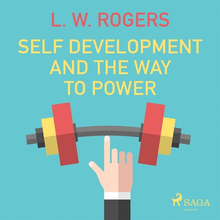 L. W. Rogers - Self Development And The Way to Power, Ljudbok
